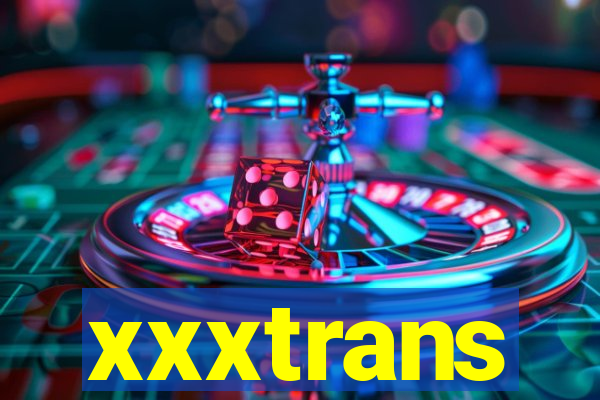 xxxtrans