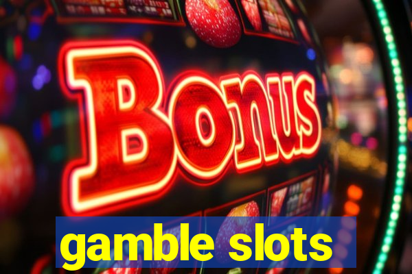 gamble slots