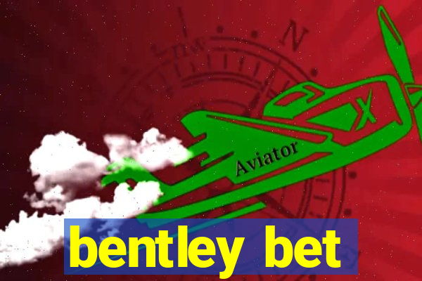 bentley bet