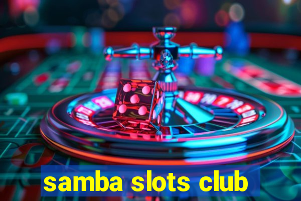 samba slots club