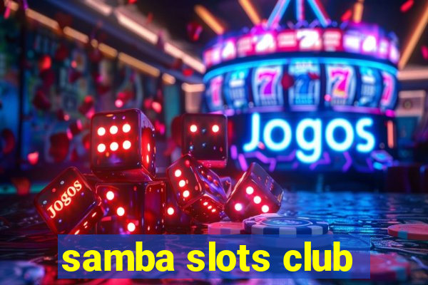 samba slots club