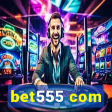 bet555 com