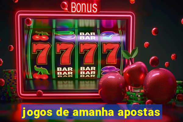 jogos de amanha apostas