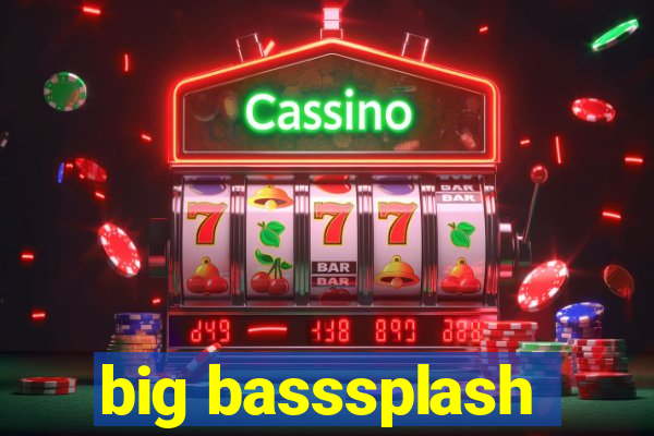 big basssplash