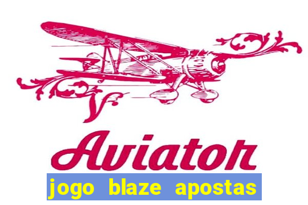 jogo blaze apostas como funciona