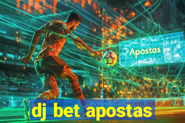 dj bet apostas