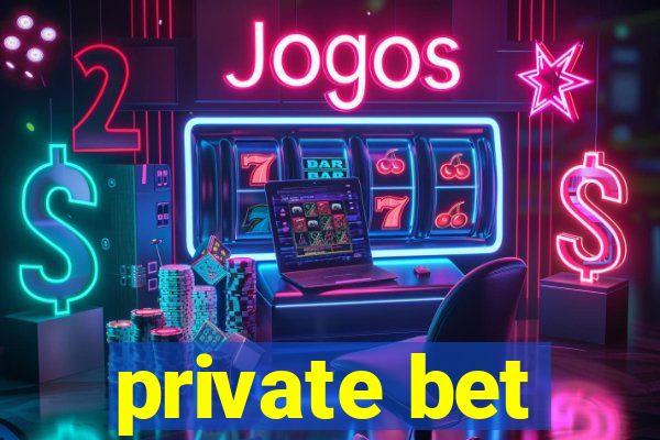 private bet