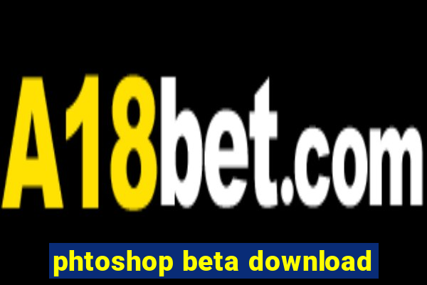 phtoshop beta download