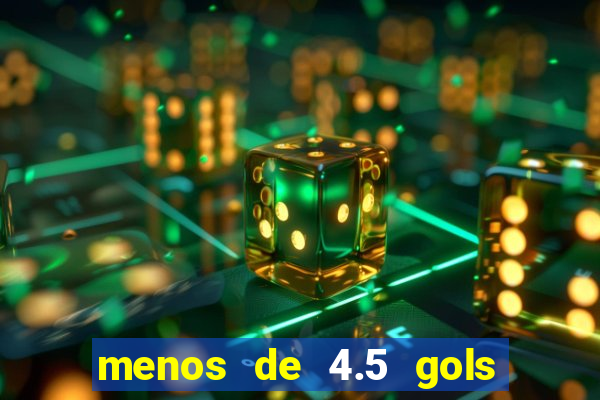 menos de 4.5 gols o que significa