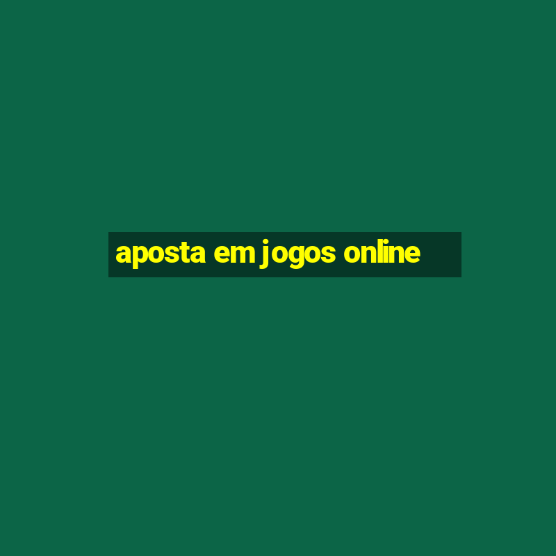 aposta em jogos online