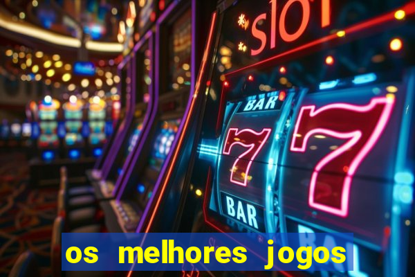 os melhores jogos do tigrinho