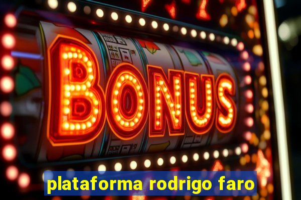 plataforma rodrigo faro