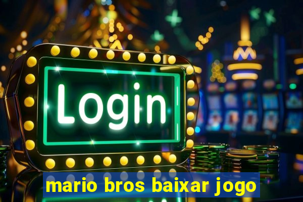 mario bros baixar jogo