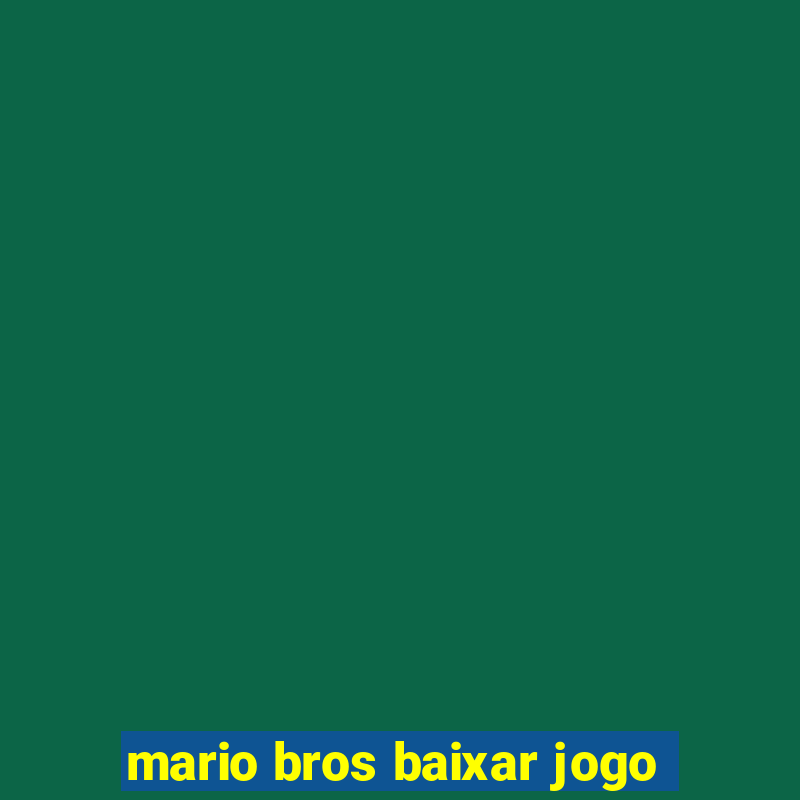 mario bros baixar jogo