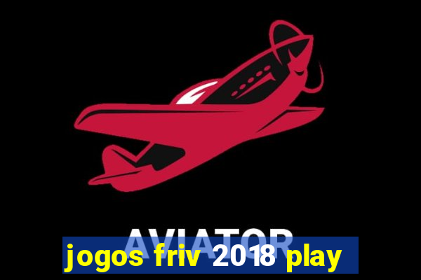 jogos friv 2018 play