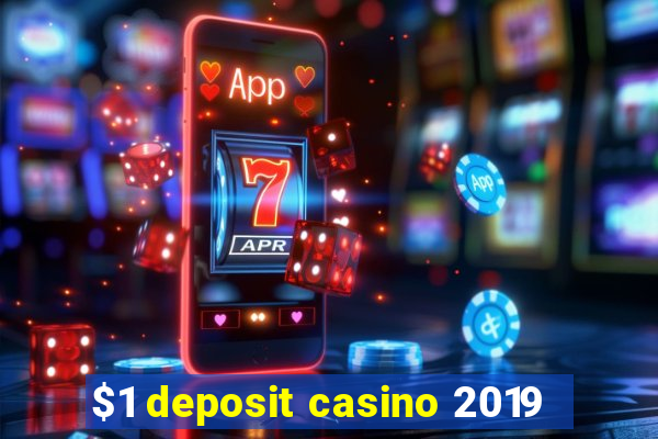 $1 deposit casino 2019