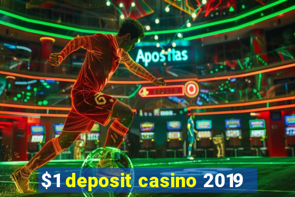 $1 deposit casino 2019