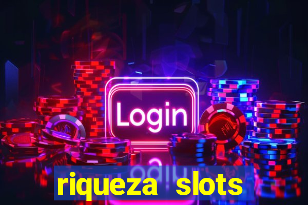 riqueza slots dinheiro real