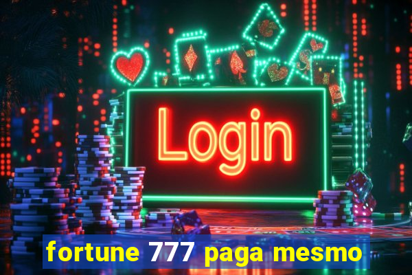 fortune 777 paga mesmo