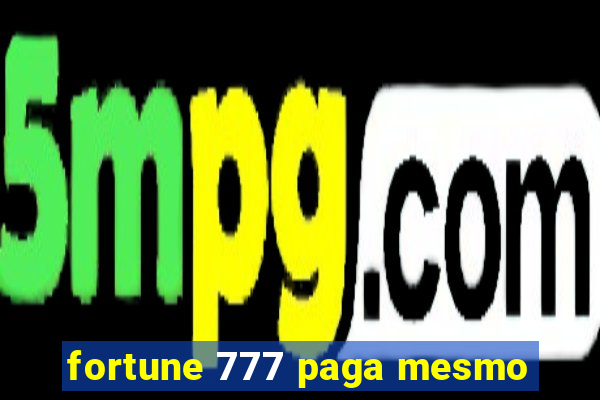 fortune 777 paga mesmo