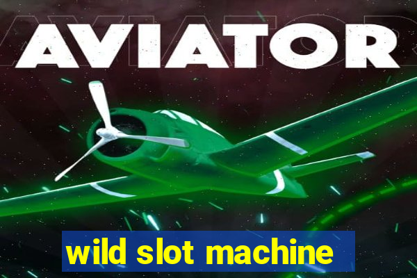 wild slot machine