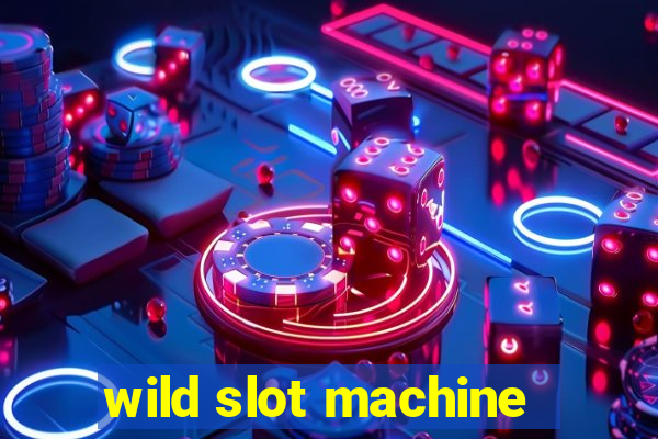 wild slot machine