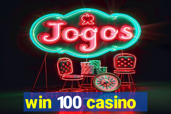 win 100 casino