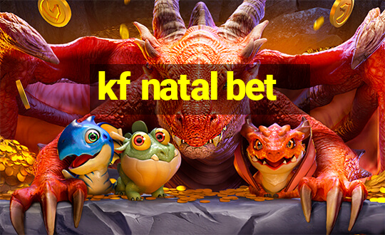 kf natal bet