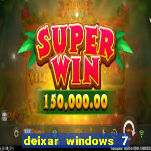 deixar windows 7 mais rapido