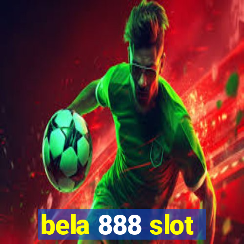 bela 888 slot