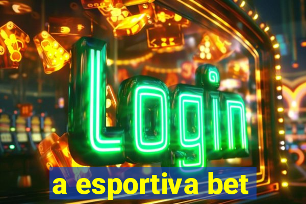 a esportiva bet