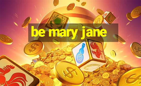 be mary jane