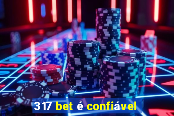 317 bet é confiável