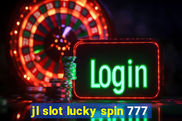 jl slot lucky spin 777