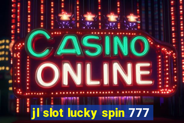 jl slot lucky spin 777