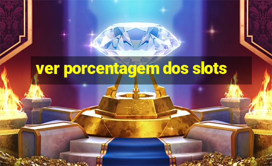 ver porcentagem dos slots