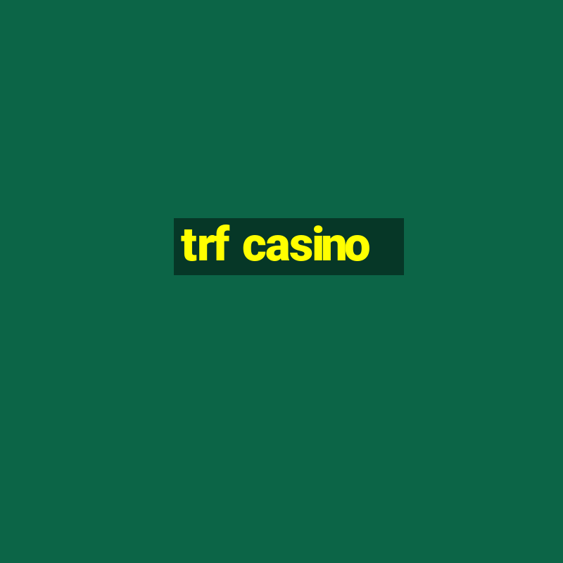 trf casino