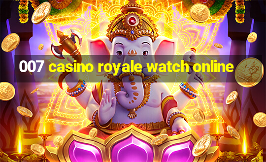 007 casino royale watch online