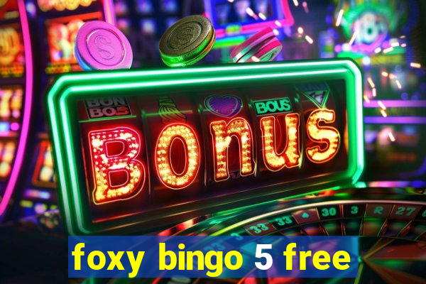 foxy bingo 5 free