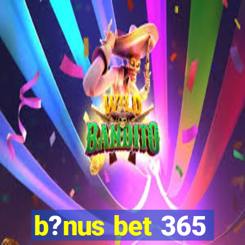 b?nus bet 365