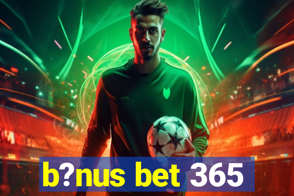 b?nus bet 365