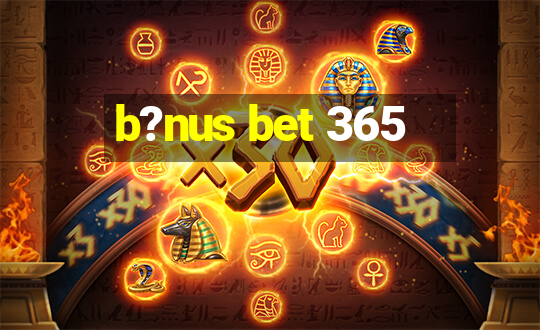 b?nus bet 365