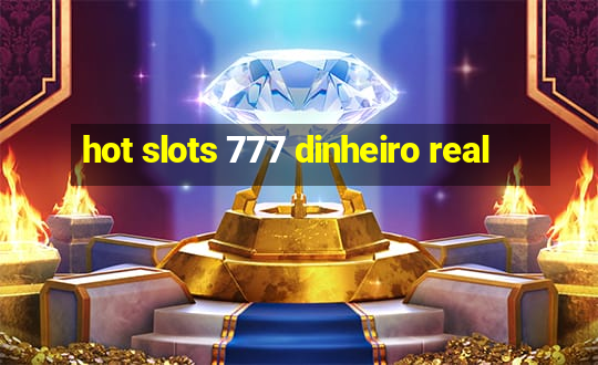 hot slots 777 dinheiro real