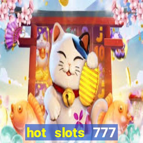 hot slots 777 dinheiro real