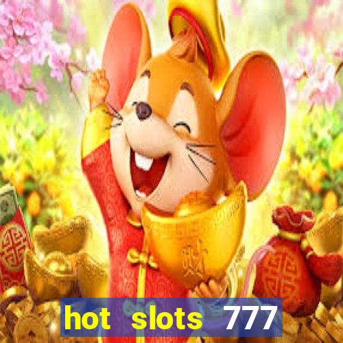 hot slots 777 dinheiro real