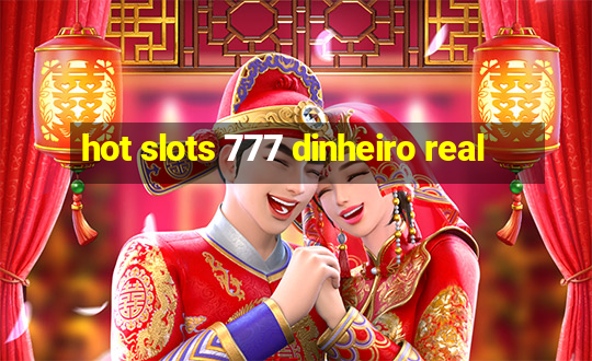 hot slots 777 dinheiro real