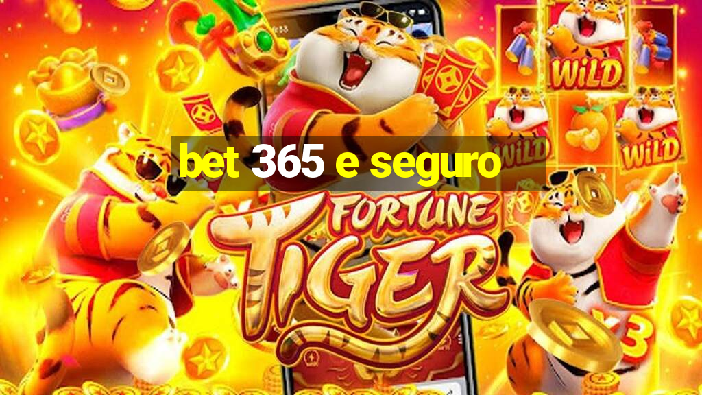 bet 365 e seguro