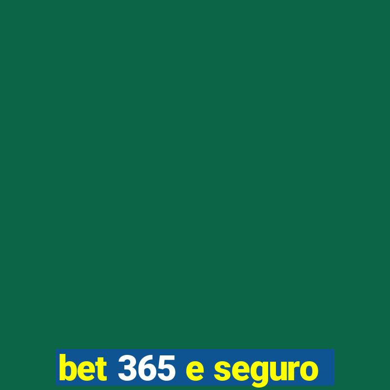 bet 365 e seguro