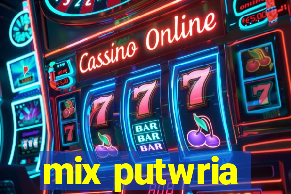 mix putwria