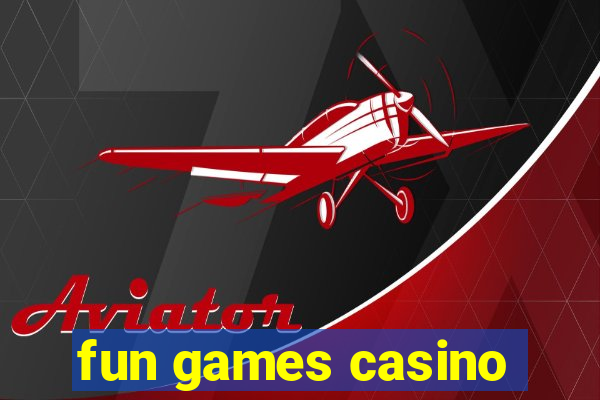 fun games casino